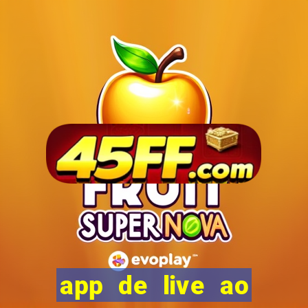 app de live ao vivo 18